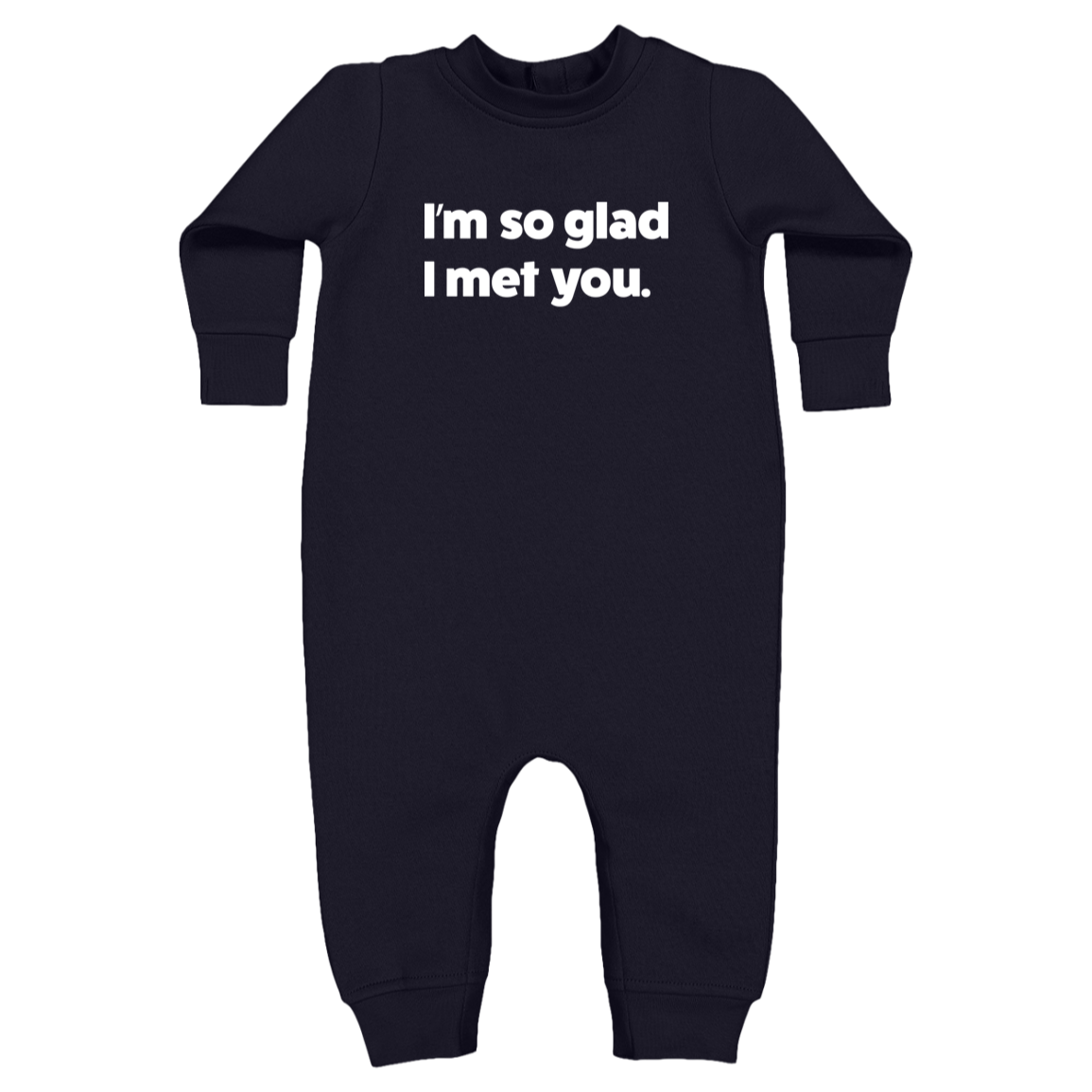 I'm so glad I met you.™ (navy one piece fleece)