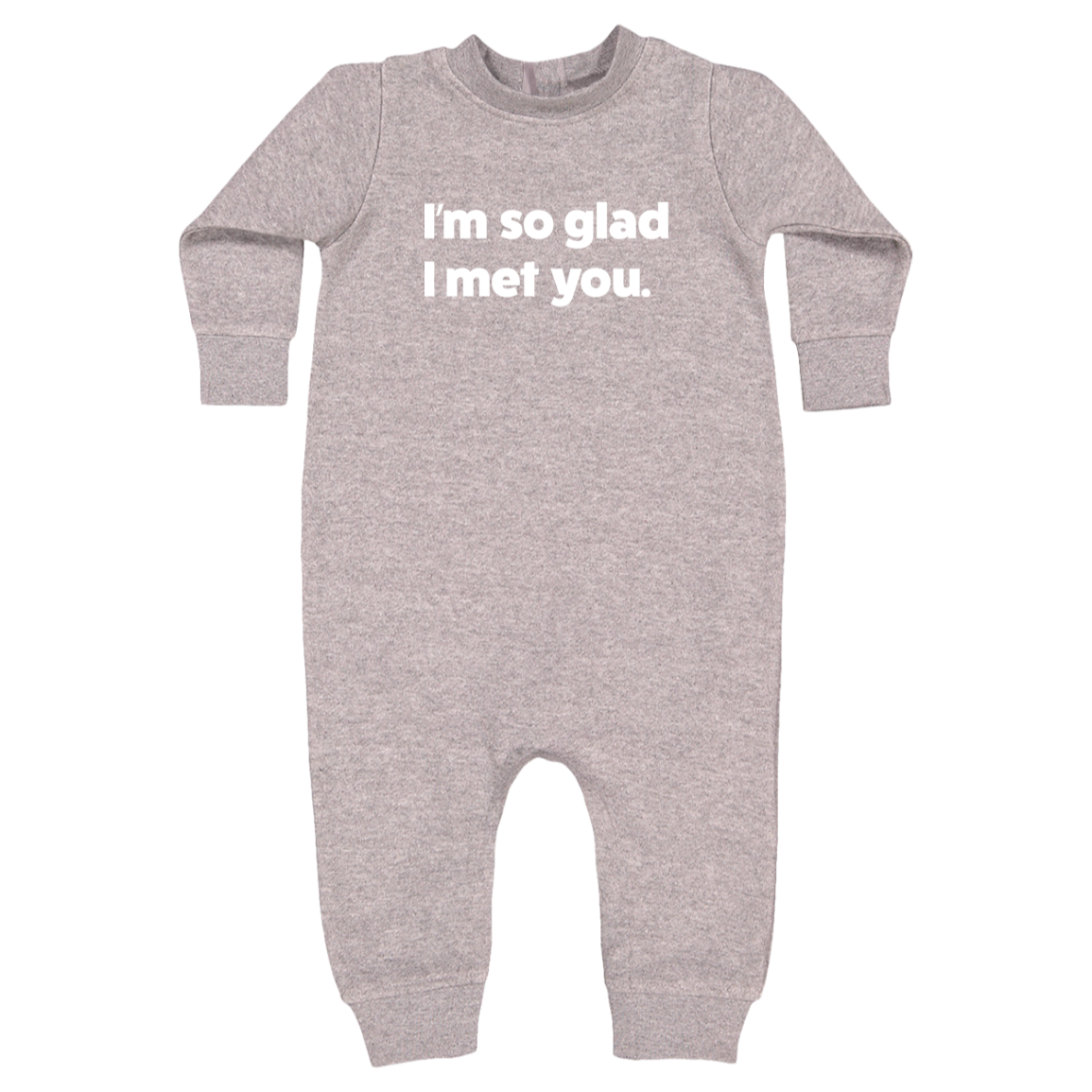 I'm so glad I met you.™ (heather gray one piece fleece)