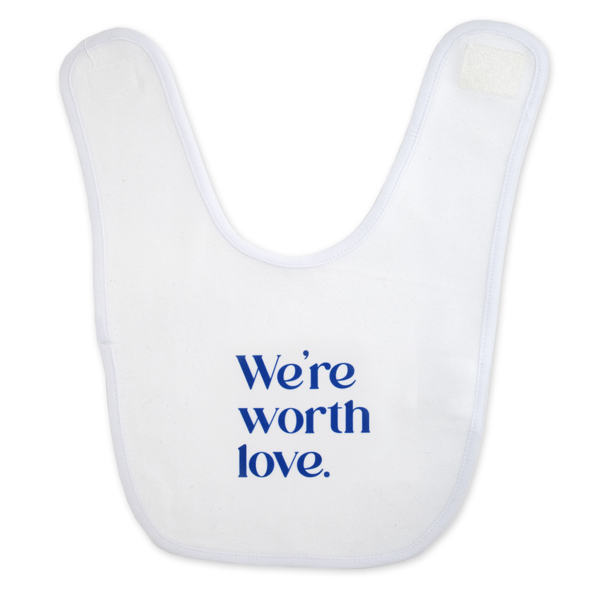 We're worth love.™ (white bib)