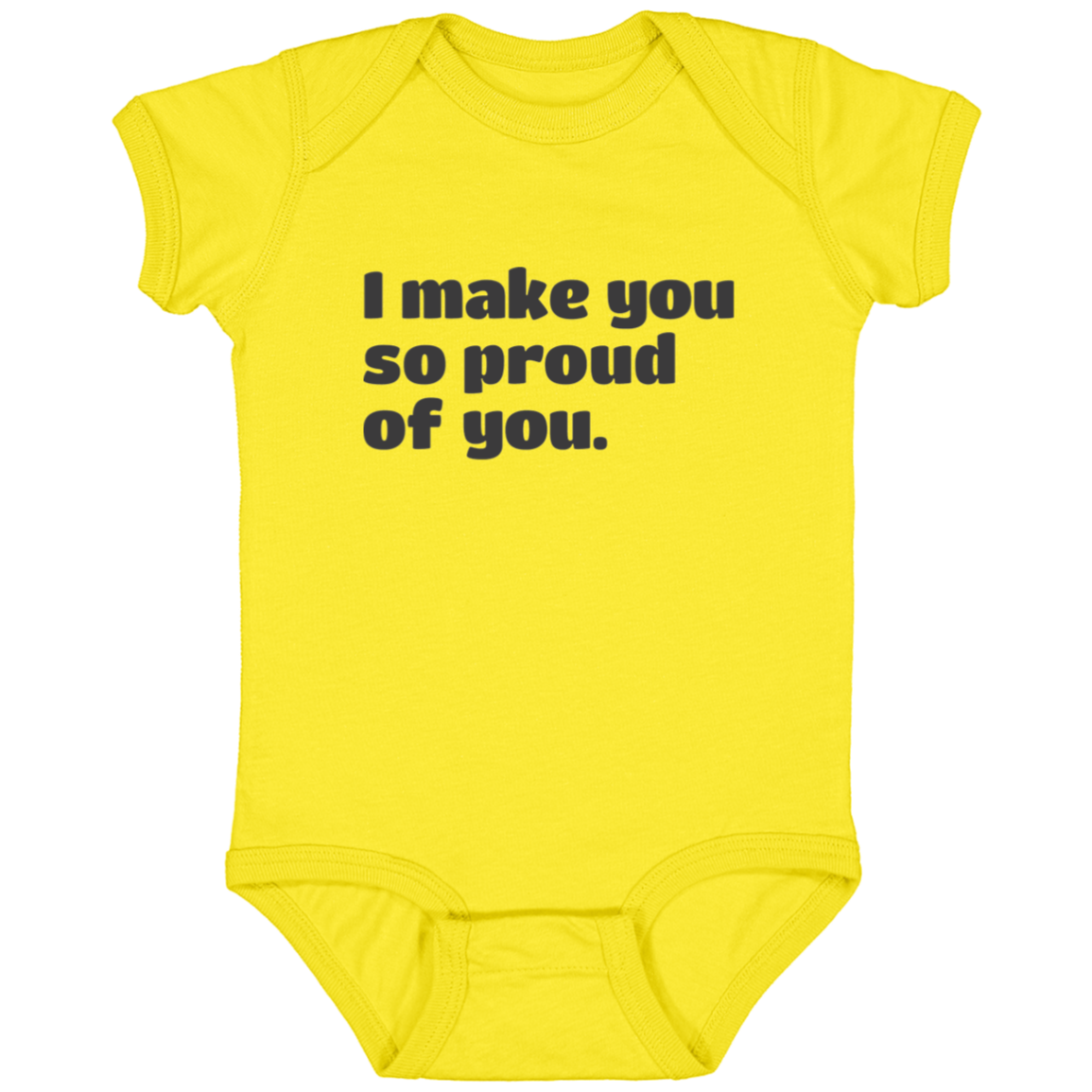 I make you so proud of you.™ (yellow onesie)