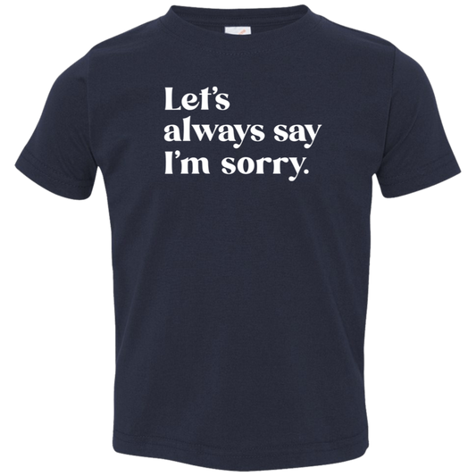 Let's always say I'm sorry.™ (toddler navy tee)