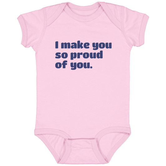 I make you so proud of you.™ (pink onesie)