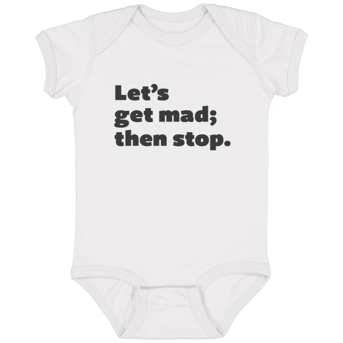 Let's get mad; then stop.™ (white onesie)