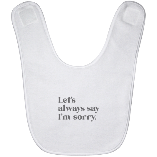 Let's always say I'm sorry.™ (white bib)