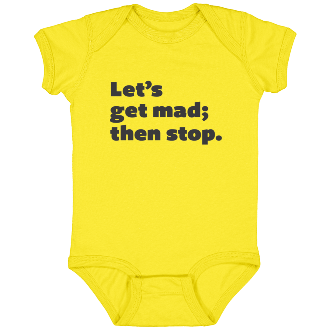 Let's get mad; then stop.™ (yellow onesie)