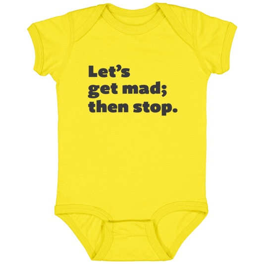 Let's get mad; then stop.™ (yellow onesie)