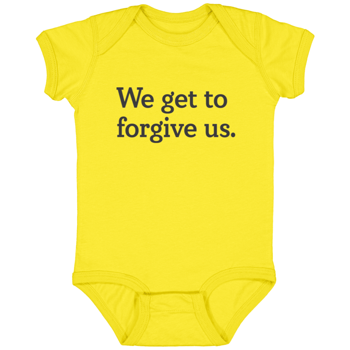 We get to forgive us.™ (yellow onesie)