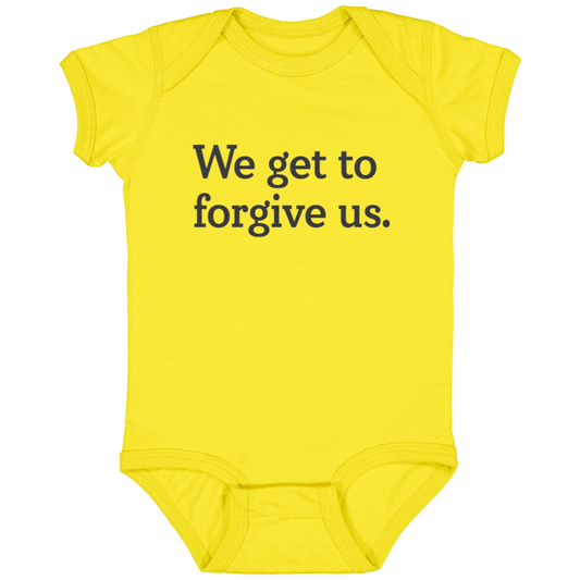 We get to forgive us.™ (yellow onesie)