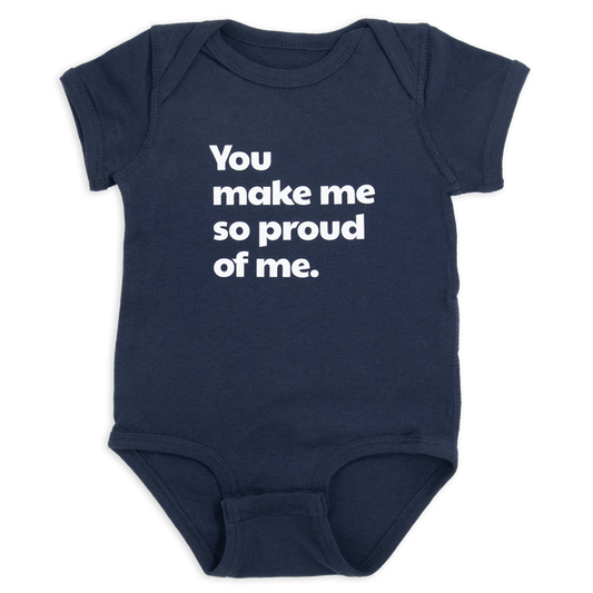 You make me so proud of me.™ (navy onesie)