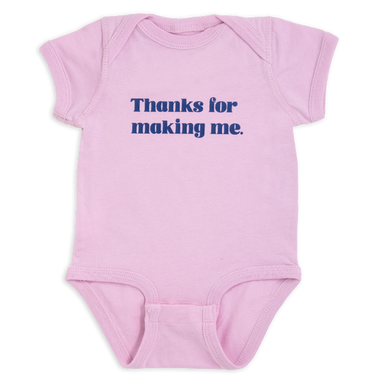 Thanks for making me.™ (pink onesie)