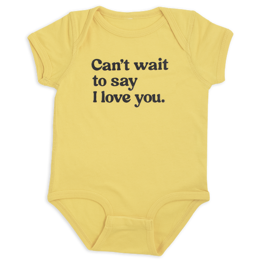 Can't wait to say I love you.™ (yellow onesie)