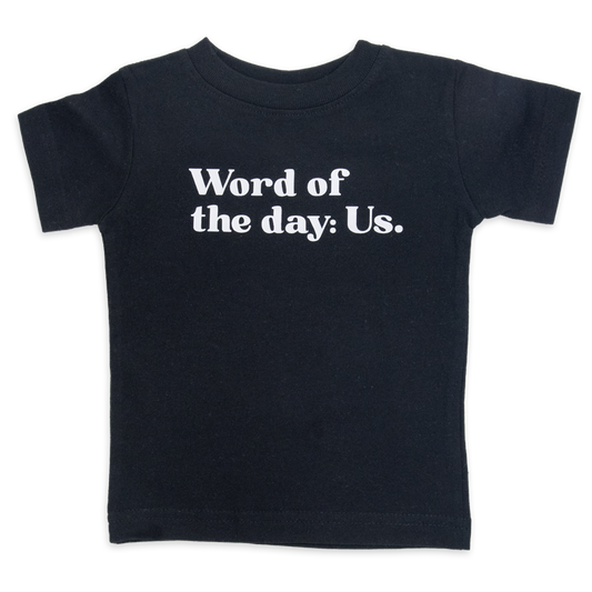 Word of the day. Us.™ (infant black tee)