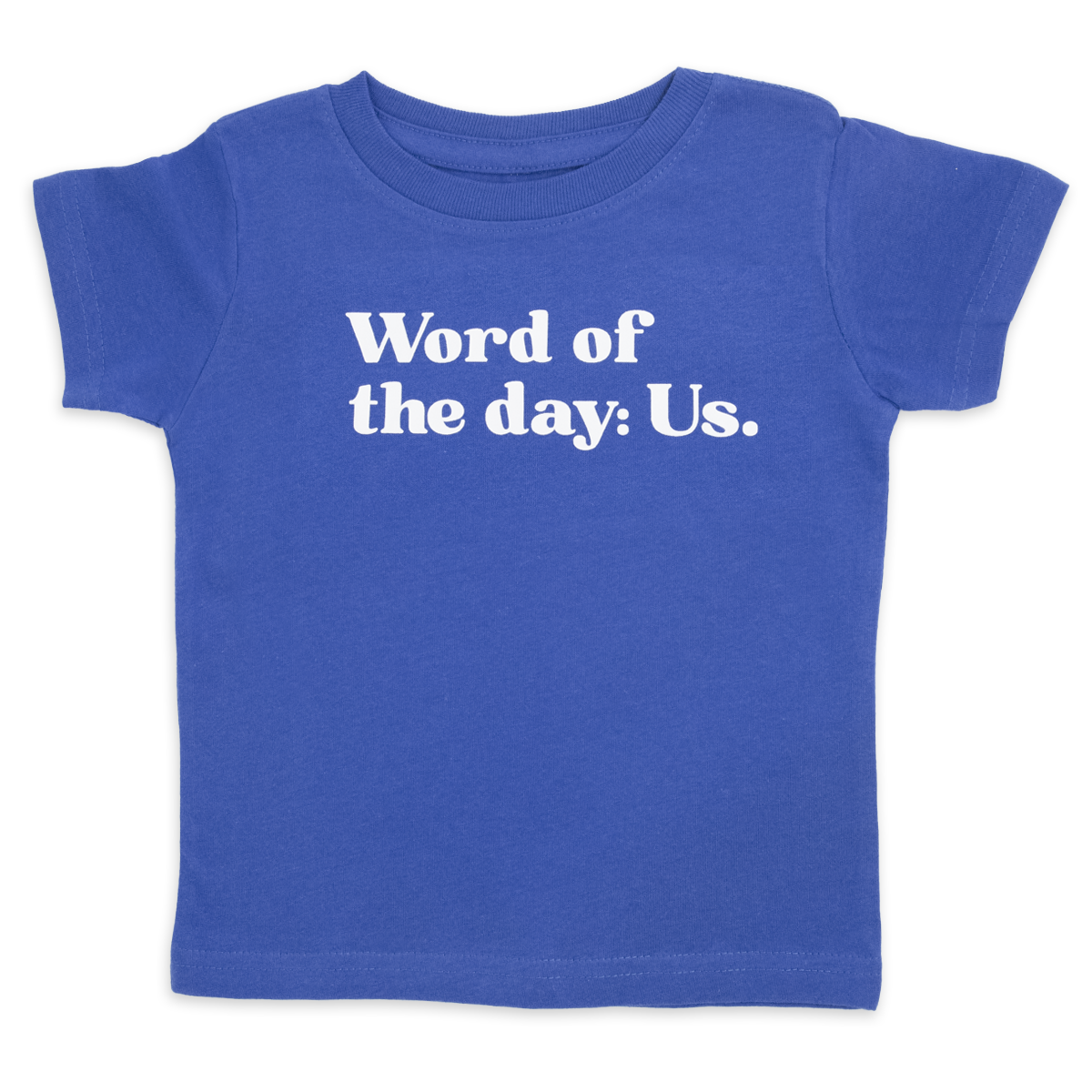 Word of the day. Us.™ (infant royal tee)