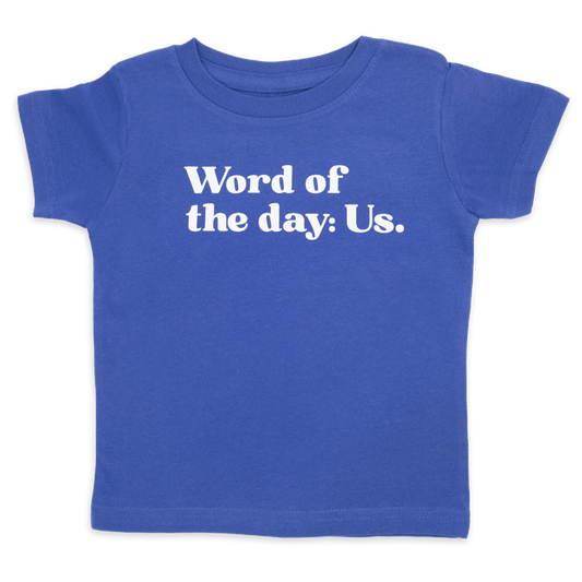 Word of the day. Us.™ (infant royal tee)