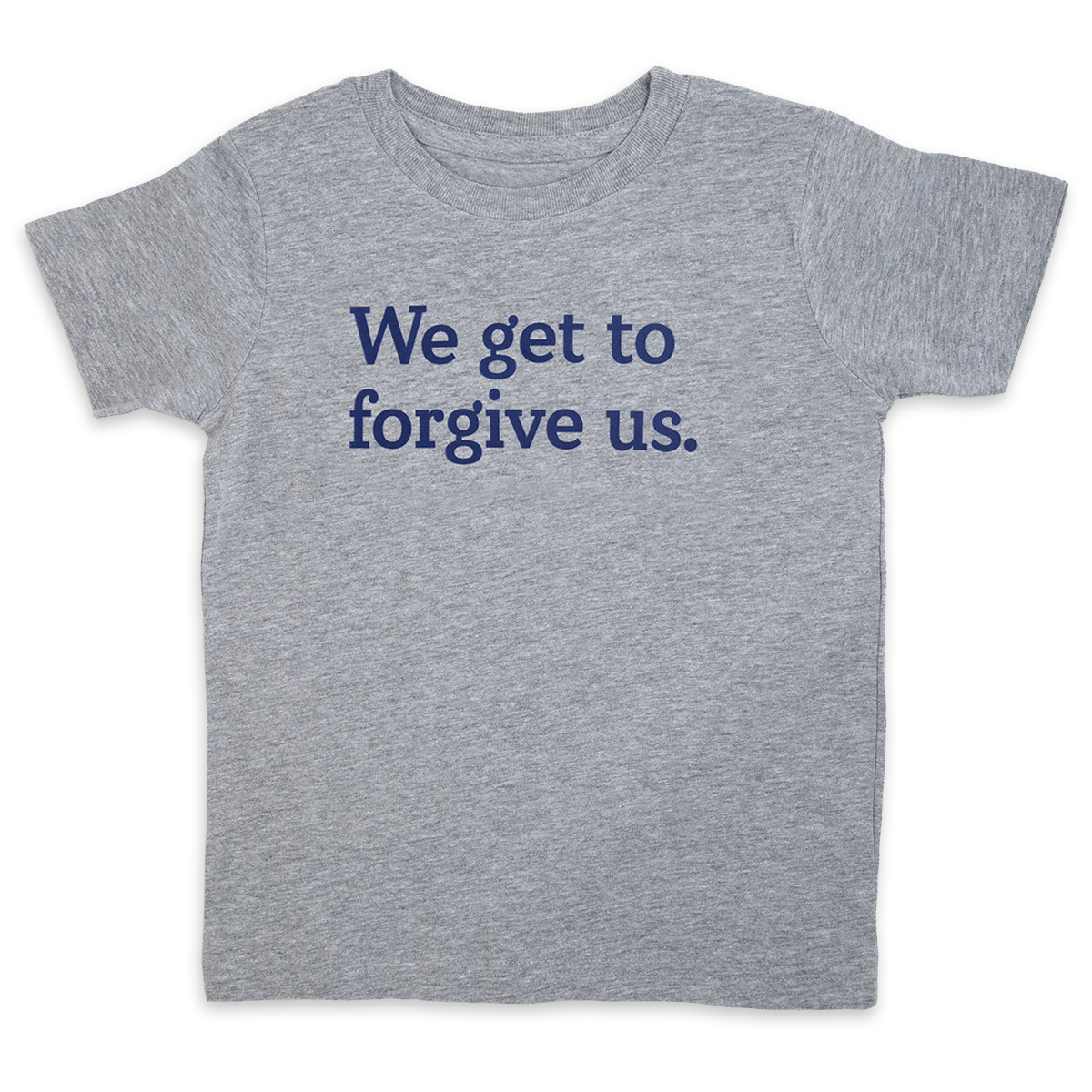 We get to forgive us.™ (toddler heather tee)