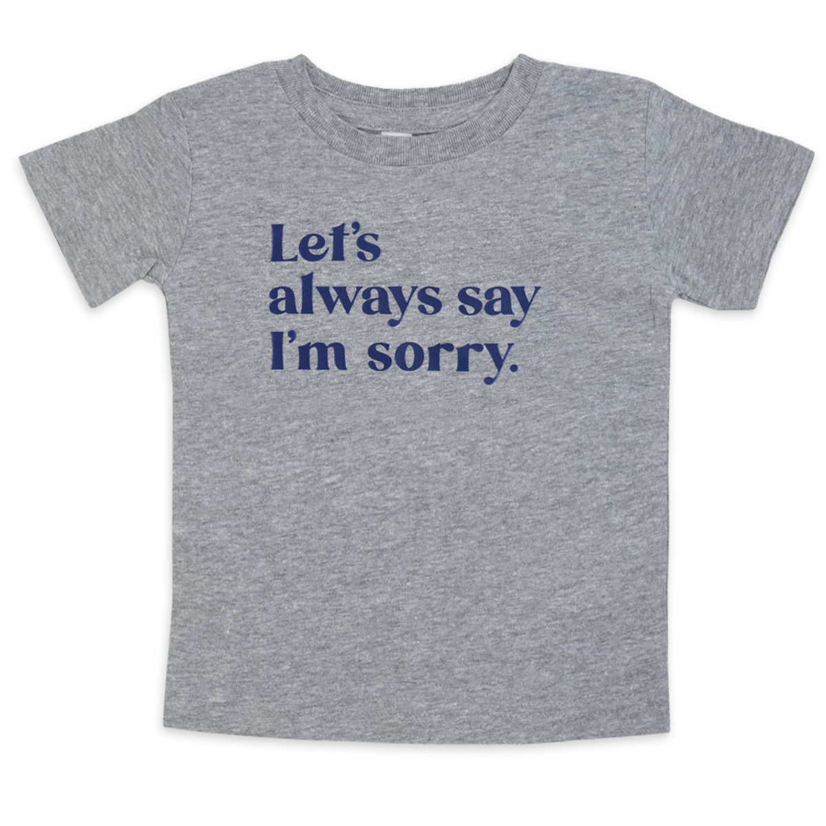 Let's always say I'm sorry.™ (infant gray tee)