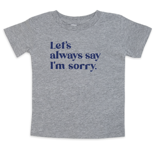 Let's always say I'm sorry.™ (infant gray tee)