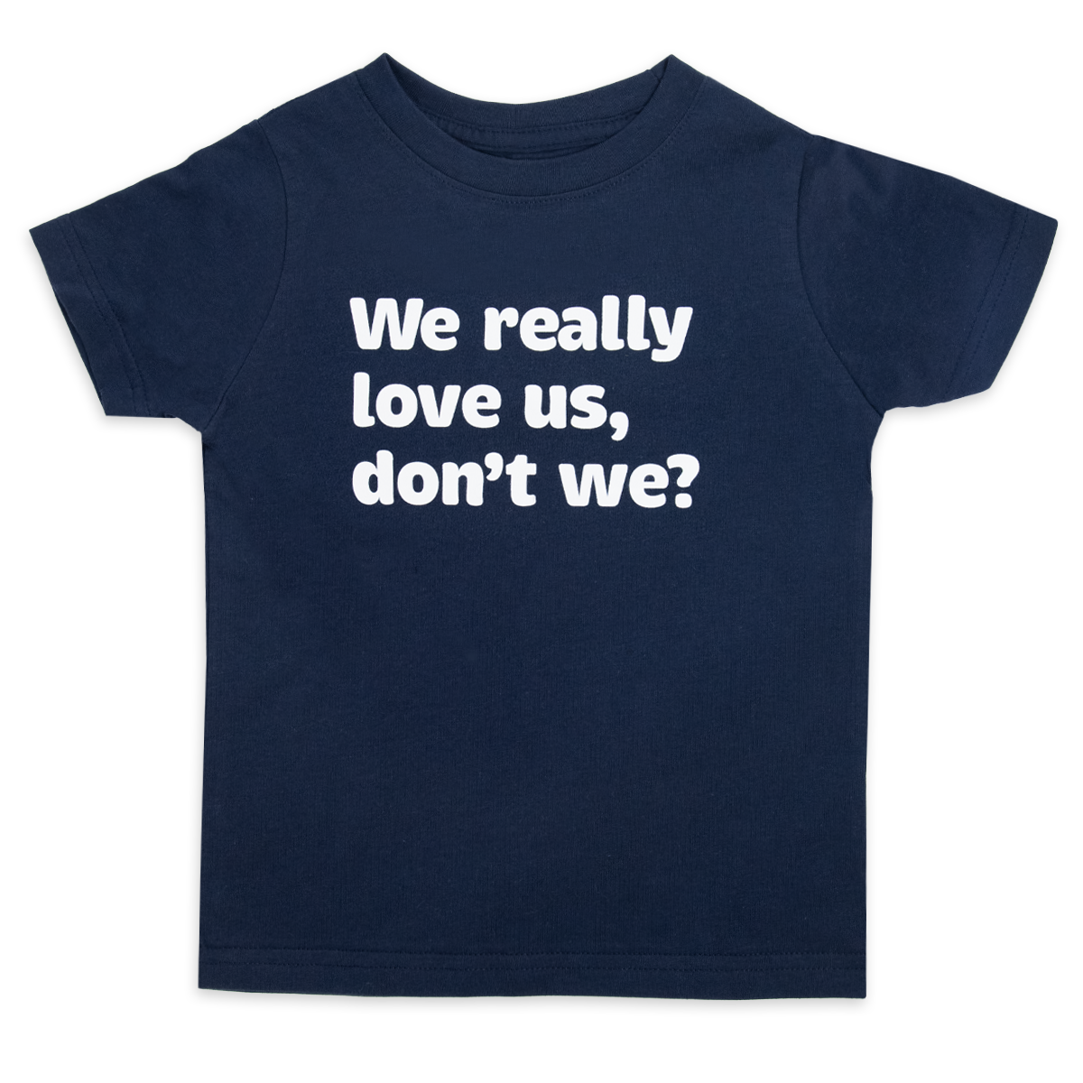 We really love us, don't we?™ (toddler navy tee)