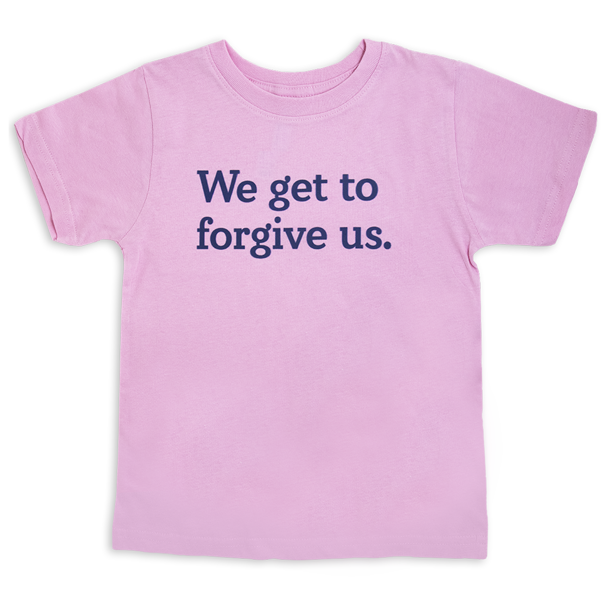 We get to forgive us.™ (toddler pink tee)