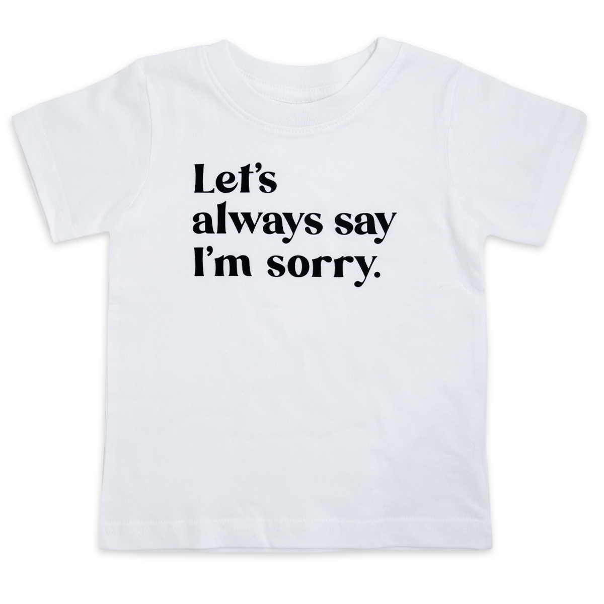 Let's always say I'm sorry.™ (infant white tee)